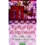 Epikur f�r Zeitgenossen: Ein Lesebuch zur Philosophie des Gl�cks. Mit Texten von Epikur, Lukrez, Cicero, Seneca, Montaigne, Schopenhauer, Nietzsche, Alain u. a.