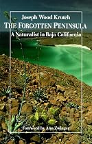 The Forgotten Peninsula: A Naturalist in Baja California