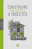 Livre Nature et jardinage : Construire un hôtel à insectes