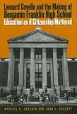 Leonard Covello and the Making of Benjamin Franklin High School: Education As If Citizenship Mattered