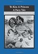 To Kiss A Princess: A Fairy Tale