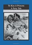 To Kiss A Princess: A Fairy Tale