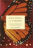  : Four Wings and a Prayer: Caught in the Mystery of the Monarch Butterfly
