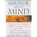 Menopause and the Mind: The Complete Guide to Coping with Memory Loss, Foggy Thinking, Verbal Slips, and Other Cognitive Effects of Perimenopause and Menopause