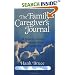 The Family Caregiver's Journal: A Guide to Facing the Terminal Illness of a Loved One