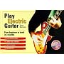 Play Electric Guitar: From Beginner to Band in 3 Months [With CD]