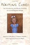 Writing Cures: An Introductory Handbook of Writing in Counselling and Psychotherapy
