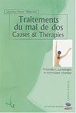 Traitements du mal de dos : Causes et Th�rapies ; Pr�vention, pathologies et techniques adapt�es