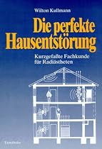 Die perfekte Hausentst&ouml;rung: Kurzgefasste Fachkunde f&uuml;r Radi&auml;stheten
