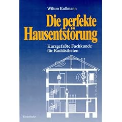 Die perfekte Hausentst�rung: Kurzgefasste Fachkunde f�r Radi�stheten