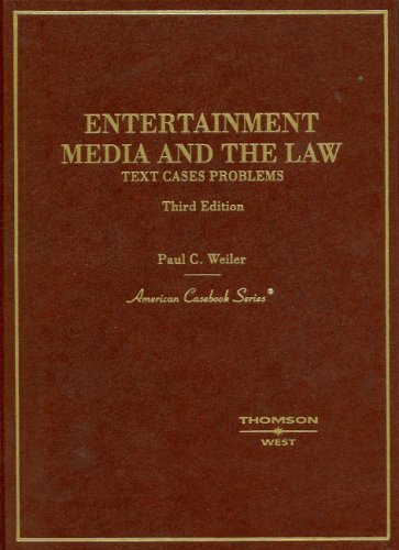 Entertainment, Media And the Law: Text, Cases And Problems (American Casebook Series)