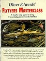 Oliver Edwards' Flytyers Masterclass: A Step by Step Guide to Tying 20 Essential Patterns for the Flyfisher