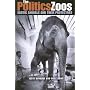 The Politics of Zoos: Exotic Animals And Their Protectors