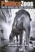 Book The Politics of Zoos: Exotic Animals And Their Protectors