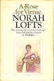 A rose for virtue : the very private life of Hortense, step-daughter of Napoleon I, mother of Napoleon III