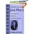 The American Chronicles of Jose Marti: Journalism and Modernity in Spanish America (Re-Encounters With Colonialism) by Susana Rotker