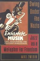 Swing Under the Nazis: Jazz as a Metaphor for Freedom