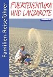 Familien-Reisef&uuml;hrer Fuerteventura und Lanzarote