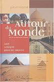 Autour du Monde : Asie, Afrique, Proche-Orient : Récits et photos de voyages
