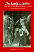 The Lady as Saint: A Collection of French Hagiographic Romances of the Thirteenth Century (Middle Ages Series)