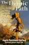 The Heroic Path : One Woman's Journey from Cancer to Self-Healing