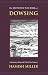 The Definitive Wee Book on Dowsing: A Journey Beyond Our Five Senses