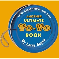 Another Ultimate Yo-Yo Book: More Great Tricks and Tips!