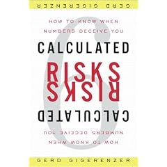 Calculated Risks: How to Know When Numbers Deceive You