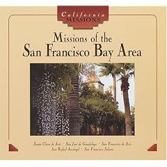 Missions of the San Francisco Bay Area (California Missions)