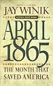 April 1865: The Month That Saved America