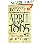 April 1865: The Month That Saved America