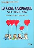La Crise cardiaque : Avant - Pendant - Apr�s