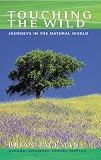 Touching the Wild: Journeys in the Natural World