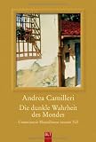 Die dunkle Wahrheit des Mondes: Commissario Montalbano erlebt Sternstunden. Roman - Andrea Camilleri