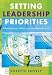 Setting Leadership Priorities: Whats Necessary, Whats Nice, and Whats Got to Go