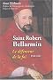 Saint Robert Bellarmin : (1542-1621) Le d�fenseur de la foi