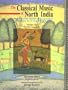 Classical Music of North India the First Years of Study: The Music of the Baba Allauddin Gharana As Taught by Ali Akbar Khan at the Ali Akbar College of Music