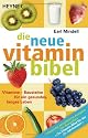 Die neue Vitamin-Bibel: Vitamine - Bausteine für ein gesundes, langes Leben -