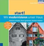 start! Wir modernisieren unser Haus: Substanz erhalten, Raum gewinnen, Energie sparen - Beate B�hl