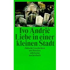 Liebe in einer kleinen Stadt: J�dische Geschichten aus Bosnien
