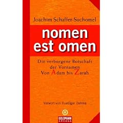 nomen est omen: Die verborgene Botschaft der Vornamen - Von Adam bis Zarah