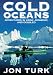 Book Cold Oceans: Adventures in Kayak, Rowboat, and Dogsled