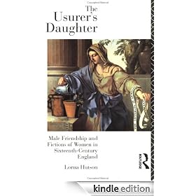 The Usurer's Daughter: Male Friendship and Fictions of Women in 16th Century England
