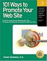 101 Ways to Promote Your Web Site: Filled With Proven Internet Marketing Tips, Tools, Techniques, and Resources to Increase Your Web Site Traffic