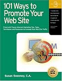 101 Ways to Promote Your Web Site: Filled with Proven Internet Marketing Tips, Tools, Techniques, and Resources to Increase Your Web Site Traffic