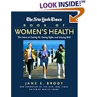 The New York Times Book of Ladies Health : The Latest on Feeling Fit, Eating Right, and... by Jane E Brody