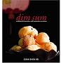 Dim Sum: Traditional Favourites and Innovative Creations (Mc Cuisine)
