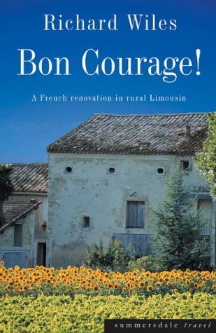 City Travel Guides Discounted  Search : Bon Courage!: A French Renovation in Rural Limousin