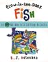 Glow-In-The-Dark Fish: And 59 More Ways to See God Through His Creation