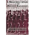 A Melancholy Affair at the Weldon Railroad: The Vermont Brigade, June 23, 1864